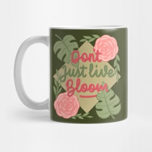 don't just live bloom! Mug